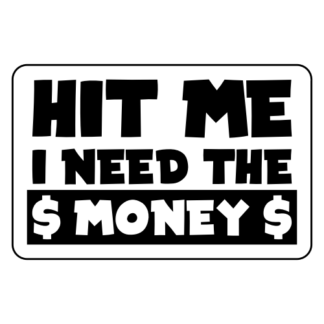 Hit Me I Need The Money Sticker (Black)